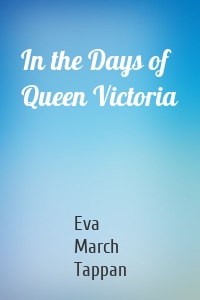 In the Days of Queen Victoria