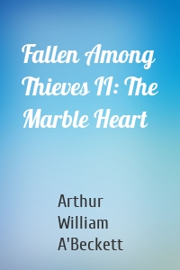 Fallen Among Thieves II: The Marble Heart