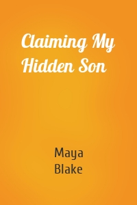 Claiming My Hidden Son
