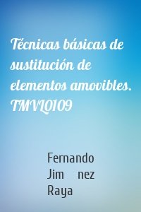 Técnicas básicas de sustitución de elementos amovibles. TMVL0109