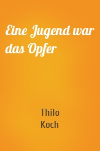 Eine Jugend war das Opfer