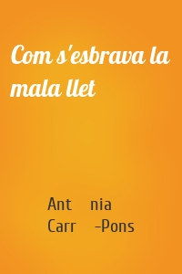 Com s'esbrava la mala llet