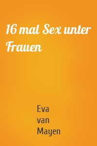 16 mal Sex unter Frauen
