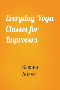 Everyday Yoga Classes for Improvers