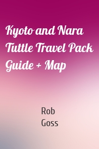 Kyoto and Nara Tuttle Travel Pack Guide + Map