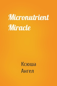 Micronutrient Miracle