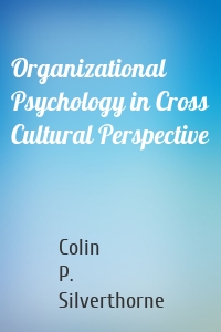 Organizational Psychology in Cross Cultural Perspective