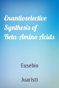 Enantioselective Synthesis of Beta-Amino Acids