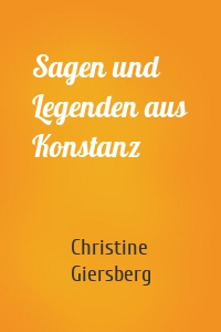 Sagen und Legenden aus Konstanz