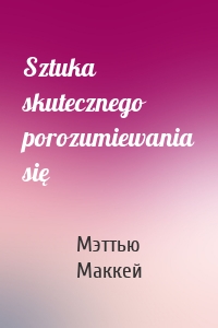 Sztuka skutecznego porozumiewania się