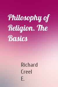 Philosophy of Religion. The Basics