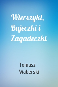 Wierszyki, Bajeczki i Zagadeczki