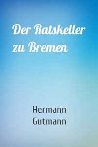 Der Ratskeller zu Bremen