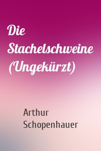 Die Stachelschweine (Ungekürzt)