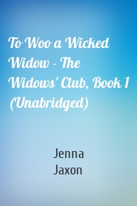 To Woo a Wicked Widow - The Widows' Club, Book 1 (Unabridged)