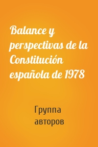 Balance y perspectivas de la Constitución española de 1978