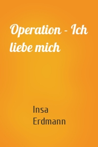 Operation - Ich liebe mich