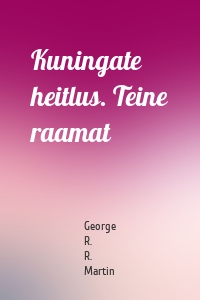 Kuningate heitlus. Teine raamat