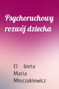Psychoruchowy rozwój dziecka