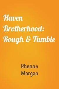 Haven Brotherhood: Rough & Tumble