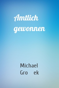 Amtlich gewonnen