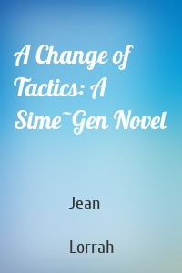 A Change of Tactics: A Sime~Gen Novel