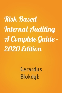 Risk Based Internal Auditing A Complete Guide - 2020 Edition