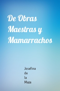 De Obras Maestras y Mamarrachos