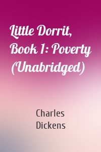 Little Dorrit, Book 1: Poverty (Unabridged)
