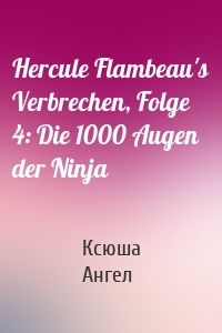 Hercule Flambeau's Verbrechen, Folge 4: Die 1000 Augen der Ninja