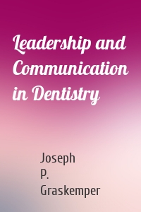 Leadership and Communication in Dentistry