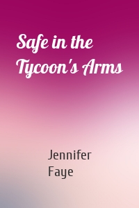 Safe in the Tycoon's Arms