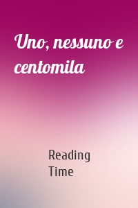 Uno, nessuno e centomila