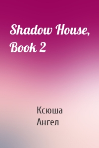 Shadow House, Book 2