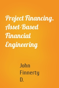 Project Financing. Asset-Based Financial Engineering