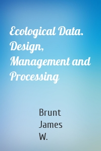 Ecological Data. Design, Management and Processing