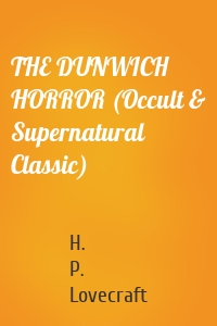 THE DUNWICH HORROR (Occult & Supernatural Classic)