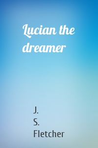 Lucian the dreamer