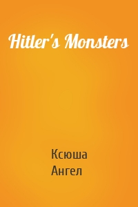 Hitler's Monsters