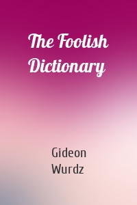 The Foolish Dictionary