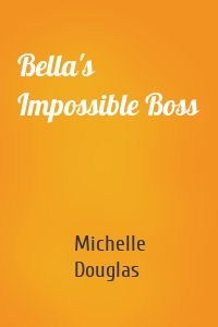 Bella's Impossible Boss