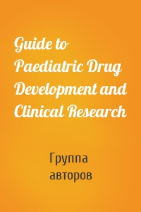 Guide to Paediatric Drug Development and Clinical Research
