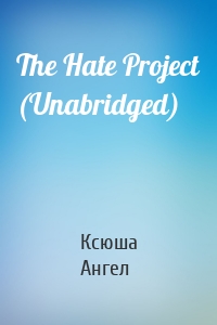 The Hate Project (Unabridged)