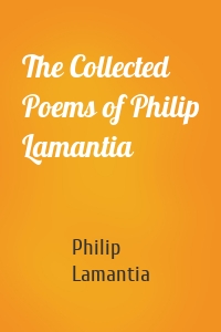 The Collected Poems of Philip Lamantia