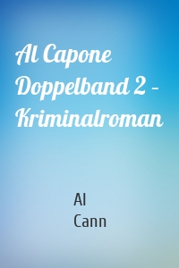 Al Capone Doppelband 2 – Kriminalroman