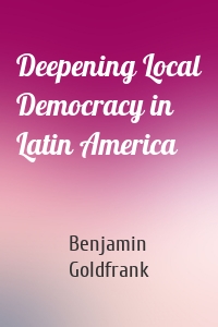 Deepening Local Democracy in Latin America