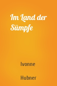 Im Land der Sümpfe