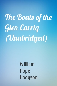 The Boats of the Glen Carrig (Unabridged)