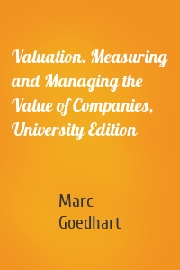 Valuation. Measuring and Managing the Value of Companies, University Edition