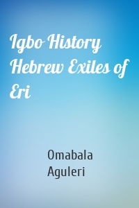 Igbo History Hebrew Exiles of Eri